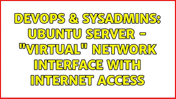 DevOps & SysAdmins: Ubuntu Server - "Virtual" Network Interface with Internet Access