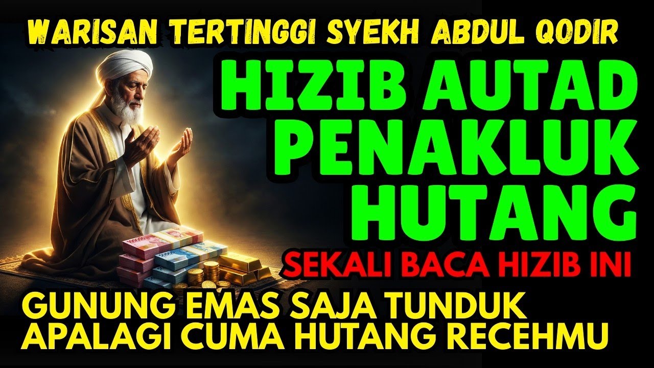 Jika Anda Terlilit Hutang, Amalkan Hizib Ini Warisan Langsung Rajanya Wali Allah! InsyaAllah Lunas