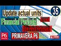 Update actual units and cost in financial Periods by using store period performance in Primavera P6