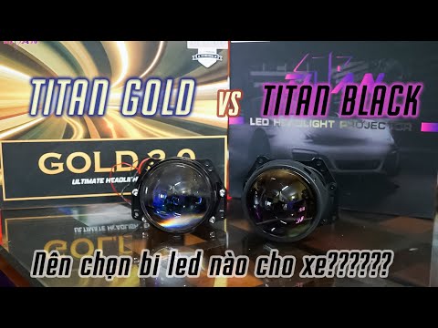 Video So sánh bi led Titan Black và Titan Gold - năm 2022... - youtube