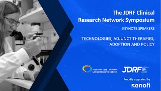 JDRF Symposium July 2023 Keynote Speakers Technologies Adjunct Therapies Adoption and Policy