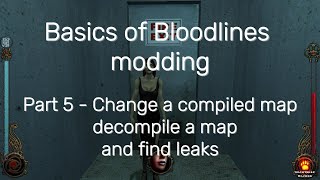 Basics of Bloodlines modding: Part 5 - Change a compiled map, decompile a map and map leaks