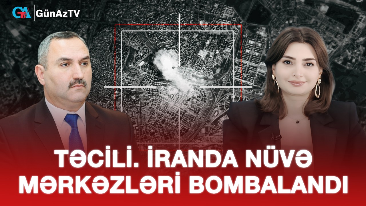 İRANDA NÜVƏ MƏRKƏZLƏRİ BOMBALANDI