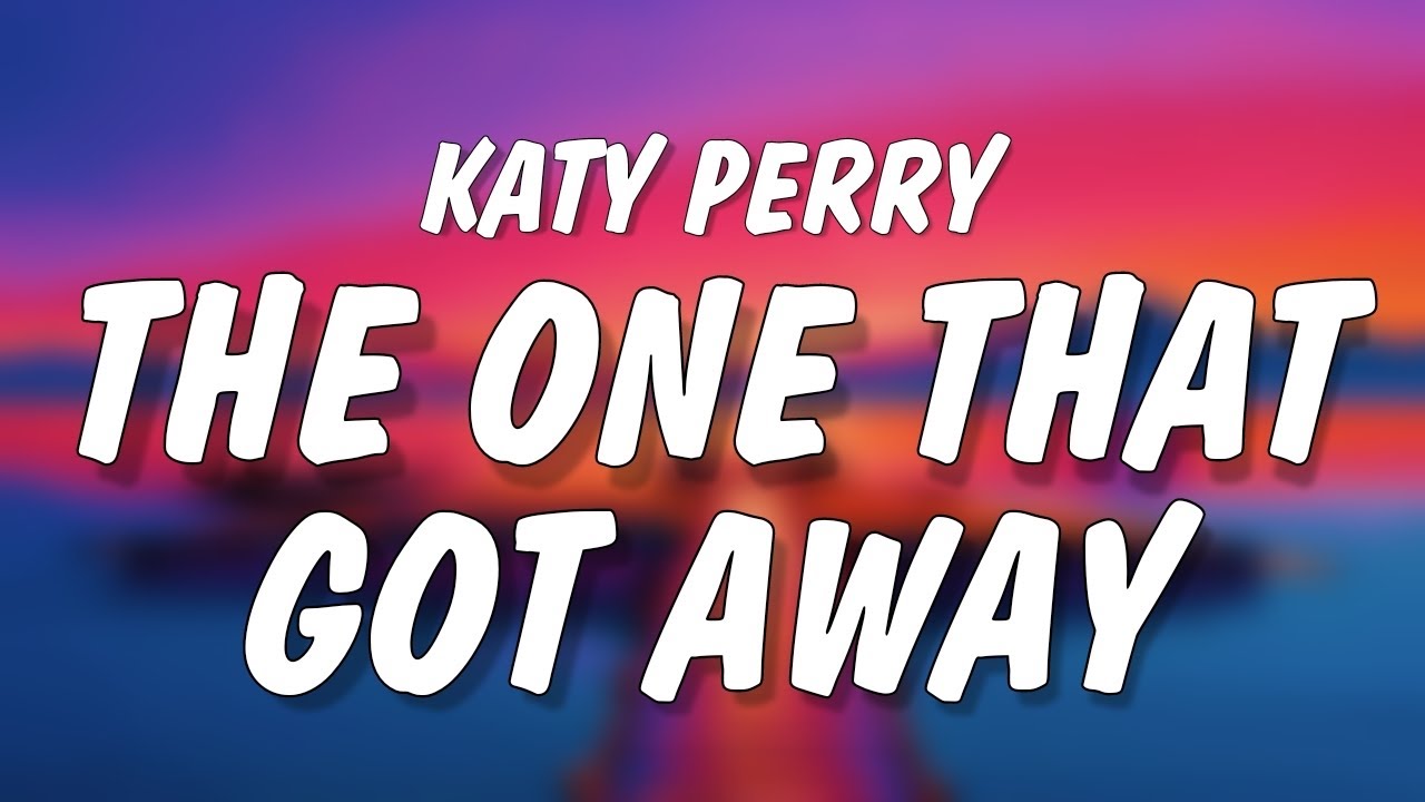 Katy Perry - The One That Got Away (Lyrics)