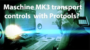 Introductory video Maschine Mk3 MIDI Transport Control with Protools