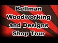 Bellman Woodworking and Designs shop tour Bellman Woodworking and Designs shop tour