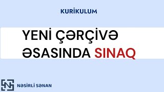 Yeni Çərçivə Əsasında Sınaq | Kurikulum