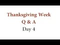 Thanksgiving Week Q & A - Day 4