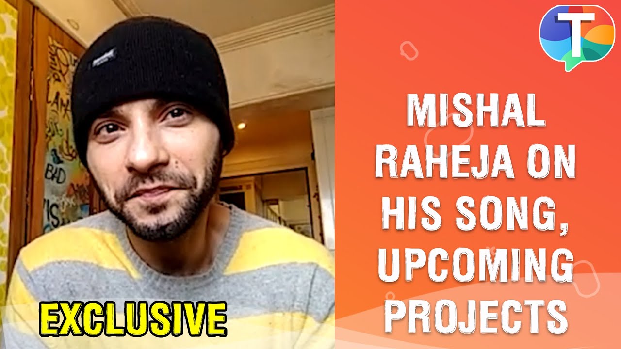 Mishal Raheja on his song Sara Google, debut web series, upcoming projects & more