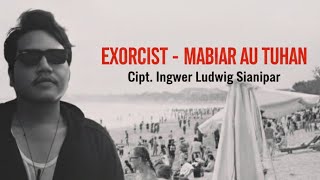 MABIAR AU Tuhan - EXORCIST (Official Lyrics) | Latest Batak Song 2026 | Co-written by Ingwer Ludw...