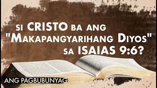 Si Cristo Ba Ang 'Makapangyarihang Diyos' Sa Isaias 9:6? | Ang Pagbubunyag