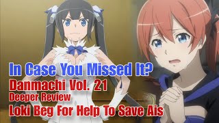 Danmachi Volume 21 Deep Explanation Part 1: Loki Beg for Help to save Ais 
