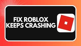 How to Fix Roblox Keeps Crashing (2026)
