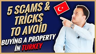 Buying Property in Turkey 2021 - 5 SCAMS &amp; TRICKS TO AVOID!