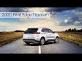 2020 Ford Edge Titanium Review Video | 2020 Ford Edge Titanium Walkaround