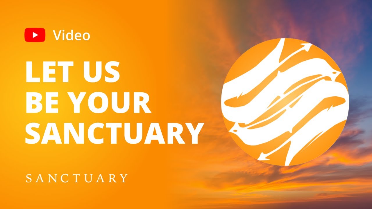 Let Us Be Your Sanctuary