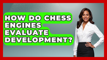 How Do Chess Engines Evaluate Development? - The Chess Codex