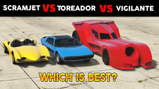 GTA 5 ONLINE WHICH IS BEST: TOREADOR VS SCRAMJET VS VIGILANTE