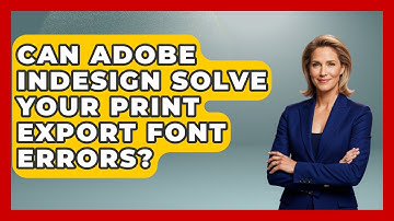 Can Adobe InDesign Solve Your Print Export Font Errors? - Design Tool Unlocked
