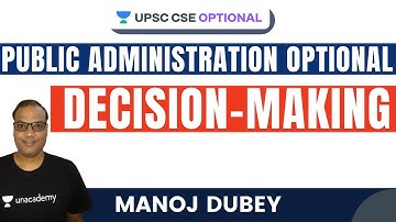 L58: Decision-Making | Public Administration | UPSC CSE/IAS 2021 | Manoj Dubey