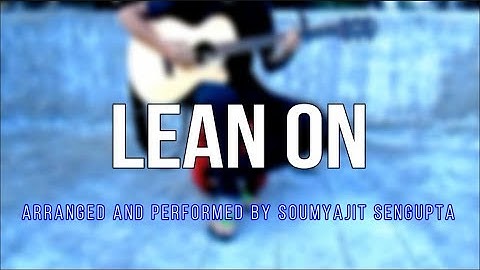 LEAN ON fingerstyle cover by Soumyajit Sengupta