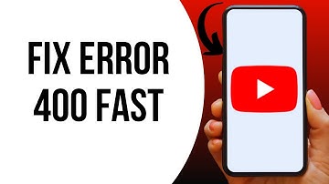 How To Fix YouTube Error 400 ?