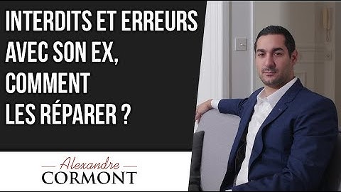 J'ai fait des interdits et des erreurs, j'ai peur de ne pas récupérer mon ex