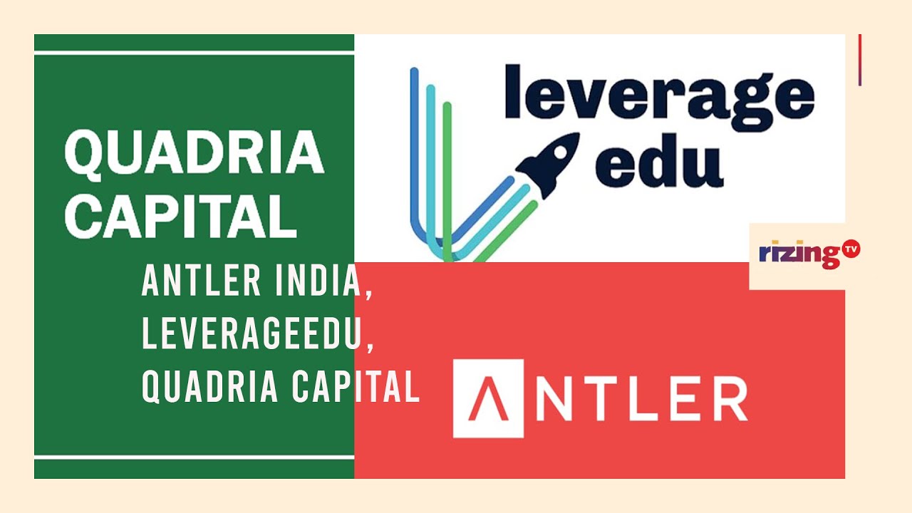 Antler India, LeverageEdu, Quadria Capital: Funding News | RizingBiz | Rizing