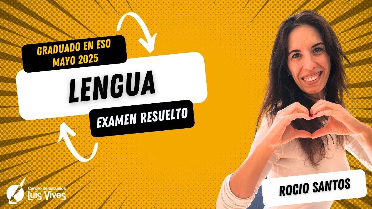 😍ÁMBITO COMUNICACIÓN - LENGUA - Graduado ESO Madrid mayo 2025 - RESUELTO COMPLETO