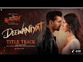 DEEWANIYAT Title Track Ek Deewane Ki Deewaniyat Harshvardhan Sonam Vishal Kaushik Guddu Kunaal 