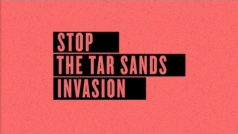 Stop the Tar Sands Invasion
