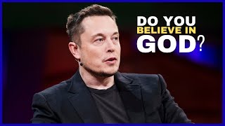Do You Believe In GOD? - Elon Musk