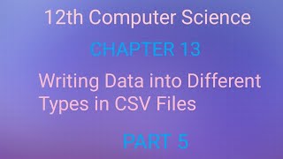 12th Computer Science | Chapter 13 | Python and CSV Files | Part 5 | explained in English