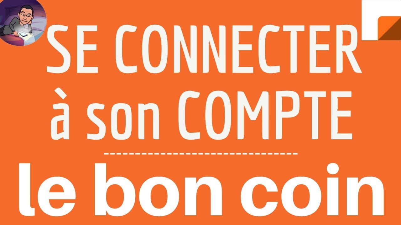 CONNEXION Le Bon Coin, comment se connecter à mon compte LE BON COIN