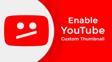 How to Enable Custom Thumbnail on YouTube Video (2019) | A Beginner Guide
