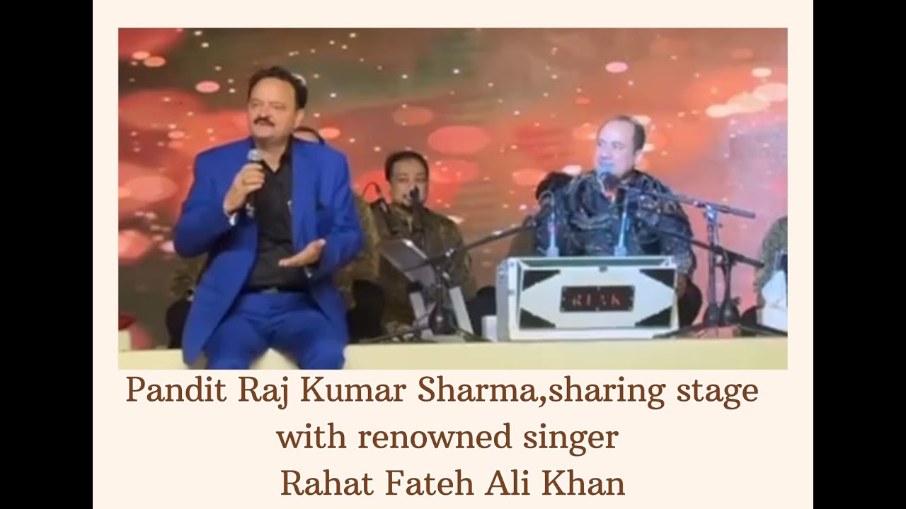 Pandit Raj Kumar Sharma, Sharing stage with renowned Singer Rahat Fateh ...