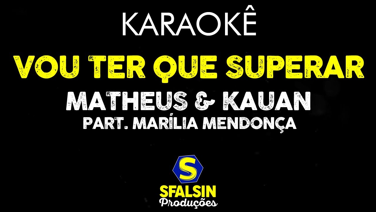 VOU TER QUE SUPERAR - Matheus & Kauan Part. Marília Mendonça (KARAOKÊ ...