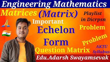 Q-(4) PROBLEM  BASED ON Echelon MATRIX IN ENGINEERING MATHEMATICS BY Educator Adarsh Swayamsevak