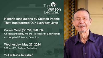 Historic Innovations by Caltech People That Transformed Our Everyday Lives - Carver Mead - 5/22/24