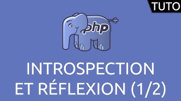 Tutoriel PHP - introspection et réflexion (1/2)