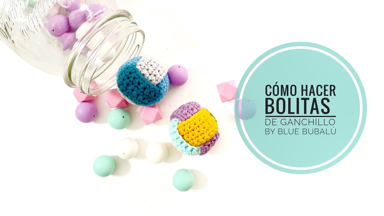 Cómo hacer bolitas de ganchillo. By Blue Bubalú