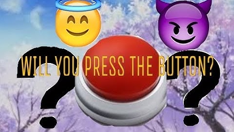 Will you press the button Part 5