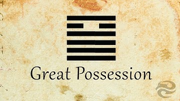 Hexagram 14: Great Possession | Refocus your life with this mental exercise