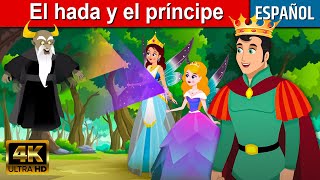 El hada y el príncipe  - Cuentos para Dormir | Cuentos Infantiles | Cuentos de Hadas en Españoles