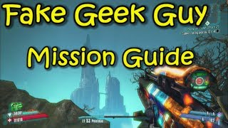 Borderlands 2 - Fake Geek Guy - Mission Guide Borderlands 2 - Fake Geek Guy - Mission Guide