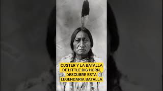 Custer y little big horn, pasajes de la historia.