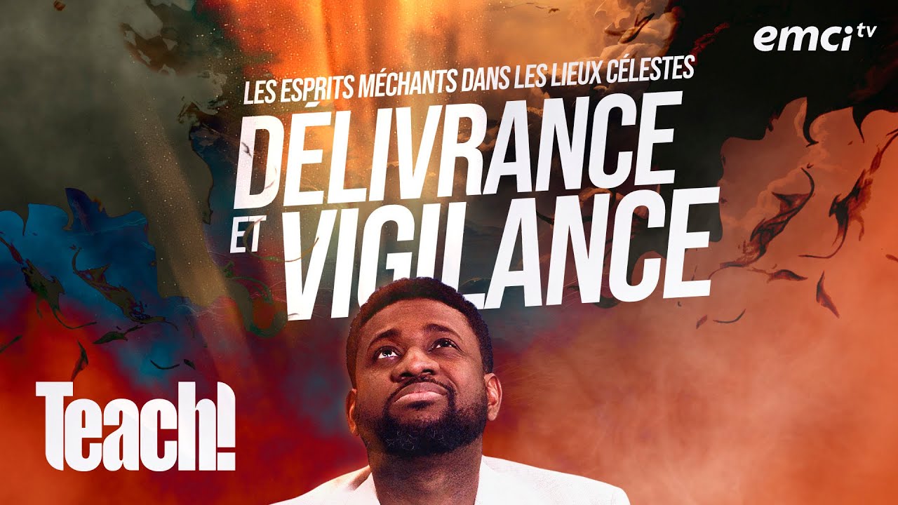 Les esprits méchants dans les lieux célestes : délivrance et vigilance - Teach! - Athoms Mbuma