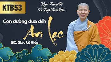 Con đường đưa đến an lạc - Kinh Trung Bộ 53 - Kinh Hữu Học - SC. Giác Lệ Hiếu