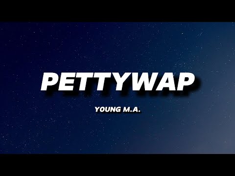 YOUNG M.A - PETTYWAP | LYRICS