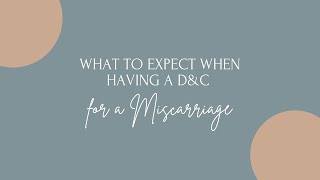 What to Expect When Having a D&C for a Miscarriage